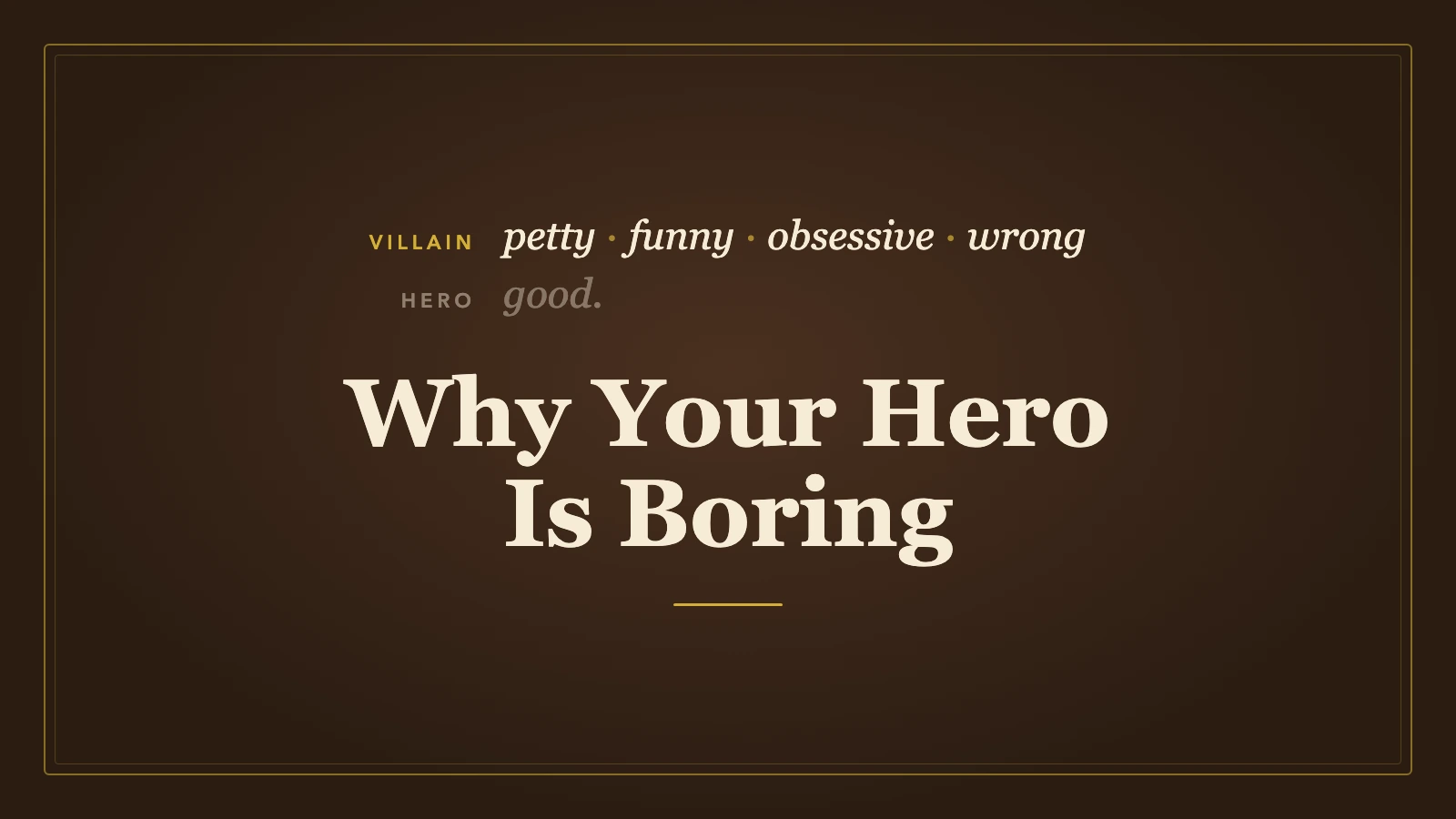 Why Your Hero Is Boring (And How to Fix It)